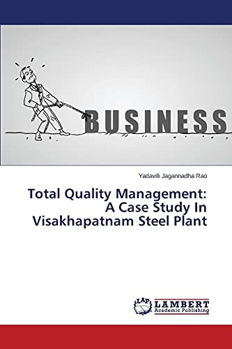 Total Quality Management: A Case Study In Visakhapatnam Steel Plant