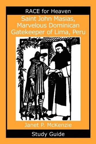 Saint John Masias, Marvelous Dominican Gatekeeper of Lima, Peru Study Guide