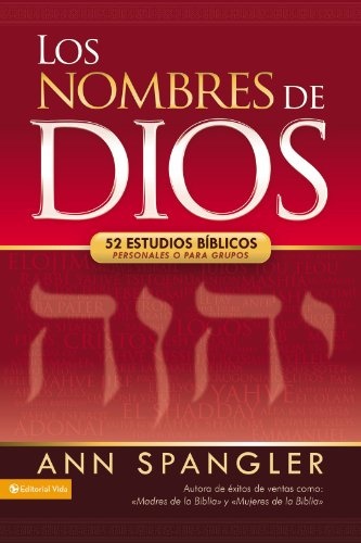 Los nombres de Dios: 52 estudios bÃ­blicos personales o para grupos (Spanish Edition)