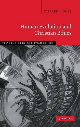 Human Evolution and Christian Ethics (New Studies in Christian Ethics, Series Number 28)