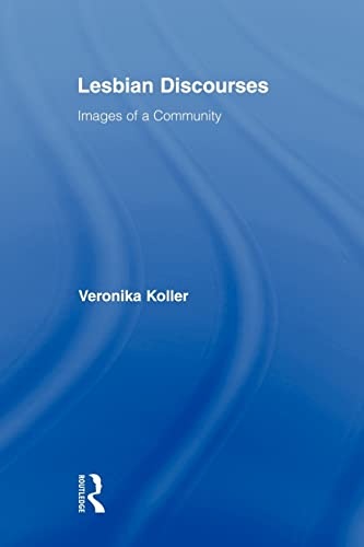 Lesbian Discourses: Images of a Community (Routledge Studies in Linguistics)