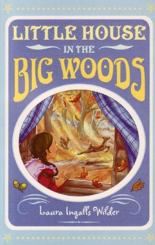 Little House in the Big Woods. Laura Ingalls Wilder