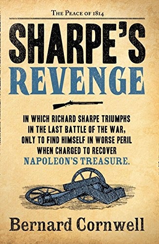 Sharpe's Revenge: Richard Sharpe and the Peace of 1814. Bernard Cornwell
