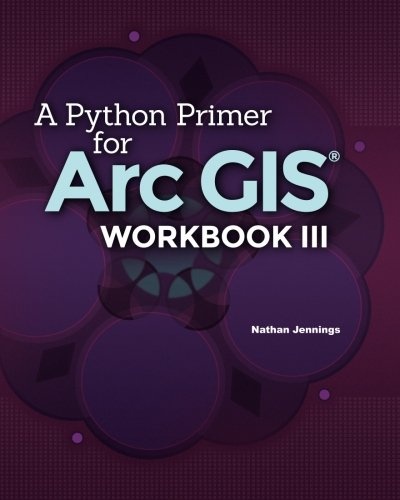 A Python Primer for ArcGIS(r)