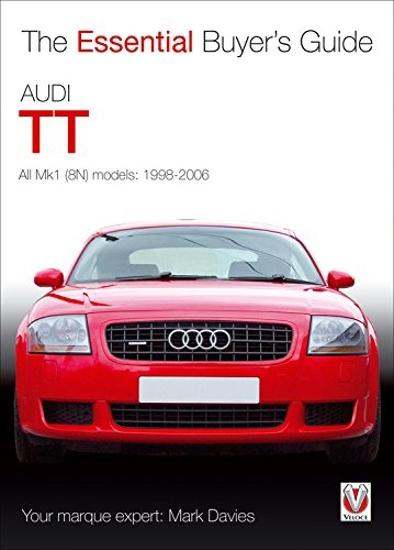 Audi TT: All Mk1 (8N) models: 1998-2006 (Essential Buyer's Guide)