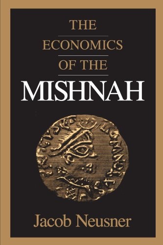 The Economics of the Mishnah (Chicago Studies in the History of Judaism)