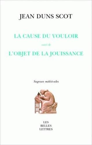 La cause du vouloir suivi de l'objet de la jouissance (Sagesses Medievales) (French Edition)