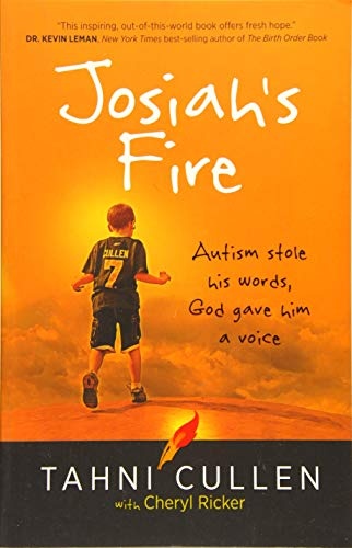 Josiah's Fire: Autism Stole His Words, God Gave Him a Voice (Paperback) â Inspirational Book on Overcoming Adversity Through God