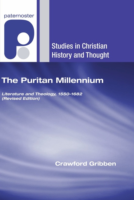 The Puritan Millennium: Literature and Theology, 1550-1682 (Revised Edition) (Studies in Christian History and Thought)
