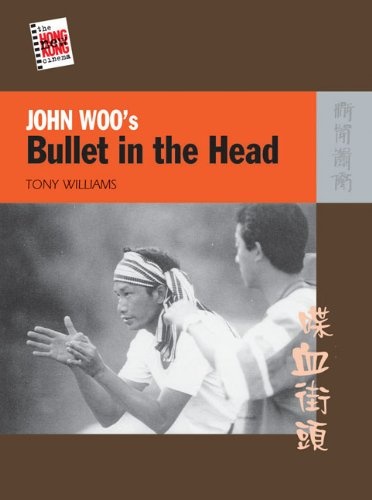 John Wooâs Bullet in the Head (The New Hong Kong Cinema)