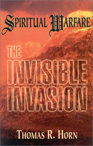 Spiritual Warfare: The Invisible Invasion