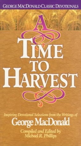A Time to Harvest (George MacDonald Classic Devotionals)