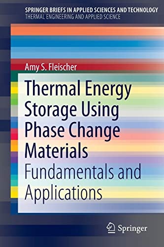 Thermal Energy Storage Using Phase Change Materials: Fundamentals and Applications (SpringerBriefs in Applied Sciences and Technology)