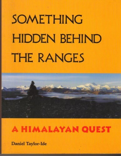Something Hidden Behind the Ranges: A Himalayan Quest