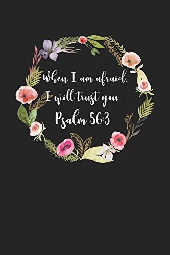 When I Am Afraid I Will Trust You: A 6x9 Inch Matte Softcover Journal Notebook With 120 Blank Lined Pages And An Uplifting Bible Verse Cover Slogan