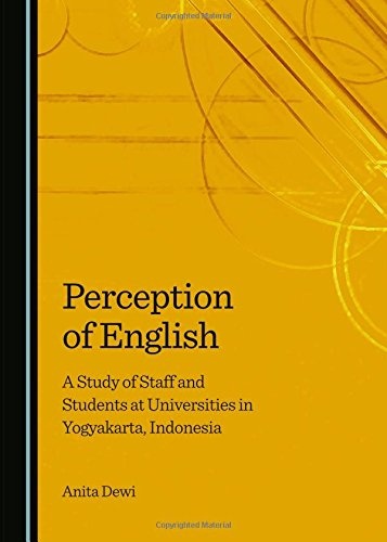Perception of English: A Study of Staff and Students at Universities in Yogyakarta, Indonesia