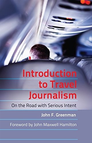 Introduction to Travel Journalism: On the Road with Serious Intent (Mass Communication and Journalism)