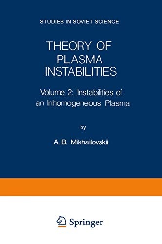 Theory of Plasma Instabilities: Volume 2: Instabilities of an Inhomogeneous Plasma (Studies in Soviet Science)