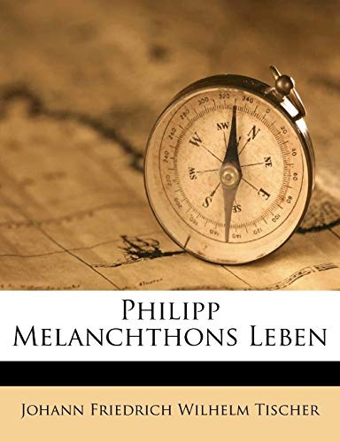 Philipp Melanchthons Leben (German Edition)