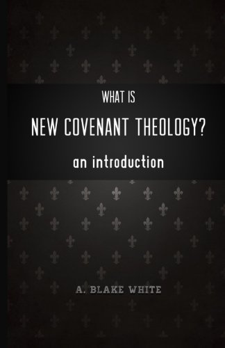 What is New Covenant Theology? An Introduction