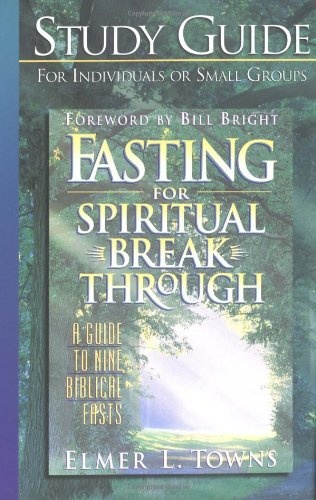 Study guide to Fasting for Spiritual Breakthrough: A Guide to Nine Biblical Fasts