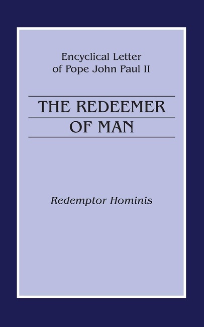 The Redeemer of Man: Encyclical Letter of Pope John Paul II
