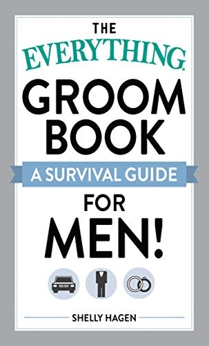 The Everything Groom Book: A survival guide for men!