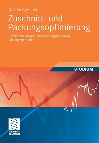 Zuschnitt- und Packungsoptimierung: Problemstellungen, Modellierungstechniken, LÃ¶sungsmethoden (StudienbÃ¼cher Wirtschaftsmathematik) (German Edition)