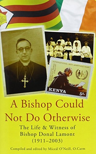 A Bishop Could Not Do Otherwise: The Life and Witness of Bishop Donal Lamont 1911-2003