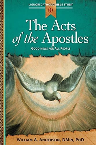 The Acts of the Apostles: Good News for All People (Liguori Catholic Bible Study)