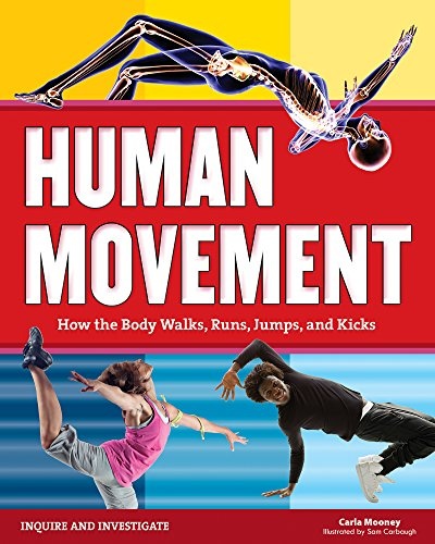 Human Movement: How the Body Walks, Runs, Jumps, and Kicks (Inquire and Investigate)