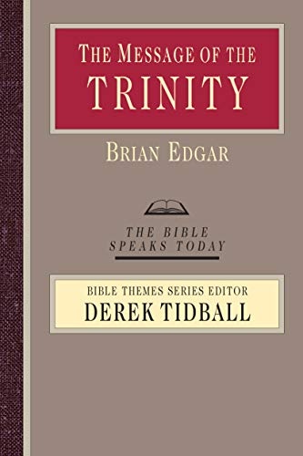 The Message of the Trinity: Life in God (Bible Speaks Today Bible Themes)