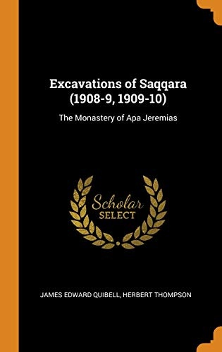 Excavations of Saqqara (1908-9, 1909-10): The Monastery of APA Jeremias