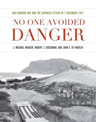 No One Avoided Danger: NAS Kaneohe Bay and the Japanese Attack of 7 December 1941 (Pearl Harbor Tactical Studies Series)