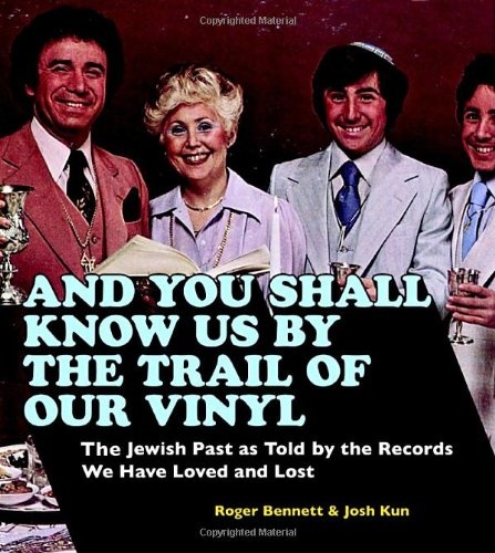 And You Shall Know Us by the Trail of Our Vinyl:The Jewish Past as Told by the Records We Have Loved