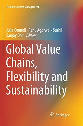 Global Value Chains, Flexibility and Sustainability (Flexible Systems Management)