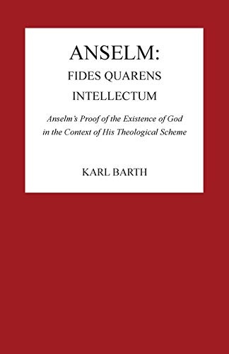 Anselm: Fides Quaerens Intellectum: Anselm's Proof of the Existence of God in the Context of His Theological Scheme (Pittsburgh Reprint)
