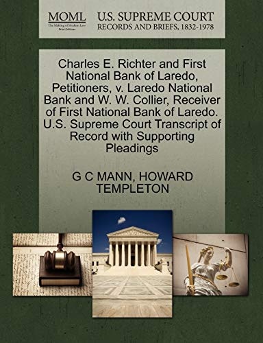 Charles E. Richter and First National Bank of Laredo, Petitioners, v. Laredo National Bank and W. W. Collier, Receiver of First National Bank of ... of Record with Supporting Pleadings