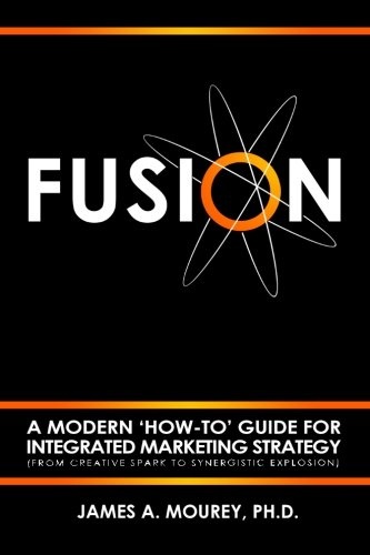 Fusion: A Modern 'How-To' Guide For Integrated Marketing Strategy (From Creative Spark To Synergistic Explosion)