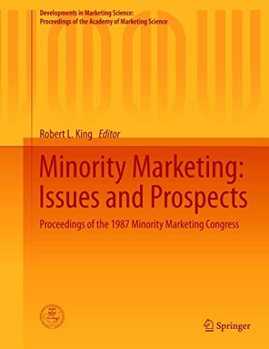 Minority Marketing: Issues and Prospects: Proceedings of the 1987 Minority Marketing Congress (Developments in Marketing Science: Proceedings of the Academy of Marketing Science)