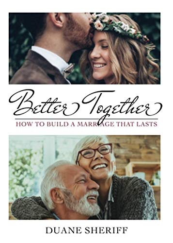 Better Together: How to Build a Marriage that Lasts