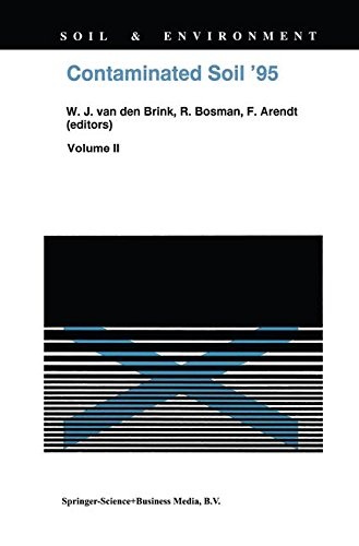 Contaminated Soil ’95: Proceedings of the Fifth International FZK/TNO Conference on Contaminated Soil, 30 October–3 November 1995, Maastricht, The Netherlands (Soil & Environment)