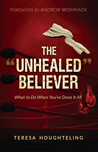 The Unhealed Believer: What to Do When You've Done It All