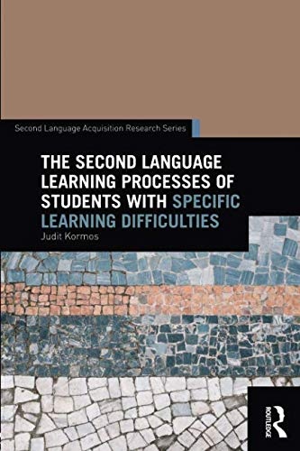 The Second Language Learning Processes of Students with Specific Learning Difficulties (Second Language Acquisition Research Series)