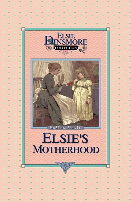 Elsie's Motherhood - Collector's Edition, Book 5 of 28 Book Series