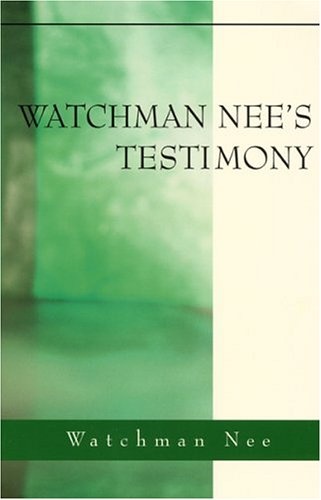 Watchman Nee's Testimony