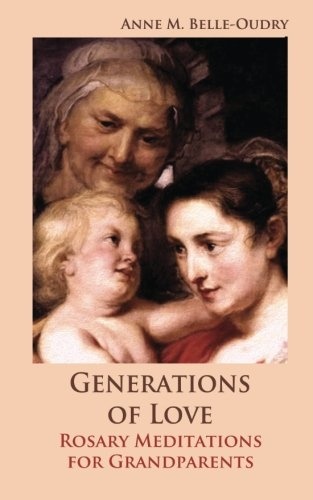 Generations of Love: Rosary Meditations for Grandparents