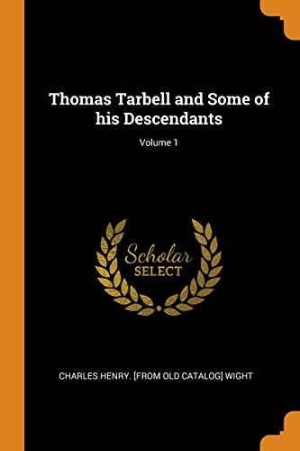 Thomas Tarbell and Some of His Descendants; Volume 1