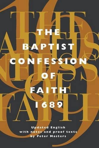 The Baptist Confession of Faith 1689: Or the Second London Confession with Scripture Proofs