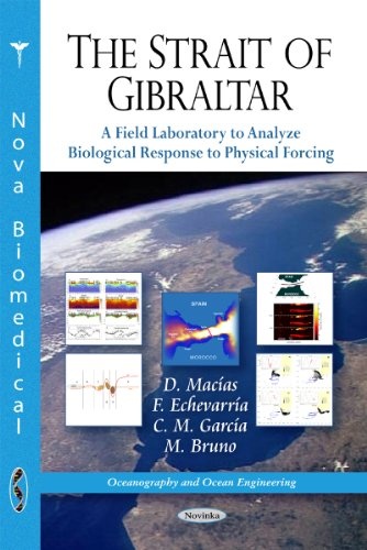 The Strait of Gibraltar: A Field Laboratory to Analyze Biological Response to Physical Forcing (Oceanography and Ocean Engineering)